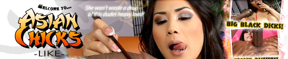 Asian Chicks Like Black Dicks!